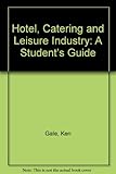 The hotel, catering & leisure industry : a students' guide