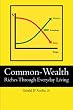 Common-Wealth: Riches Through Everyday Living