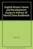 English drama : forms and development : essays in honour of Muriel Clara Bradbrook
