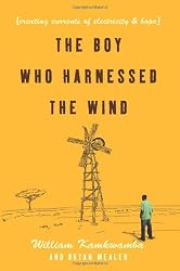The Boy Who Harnessed the Wind: Creating Currents of Electricity and Hope