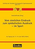 Produkt-Bild: Vom sinnlichen Eindruck zum symbolischen Ausdruck - im Sport: DVS-Tagung vom 17.-19. Juni 1999 in Berlin