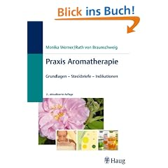 Praxis Aromatherapie: Grundlagen - Steckbriefe - Indikationen