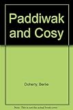Paddiwak and Cosy