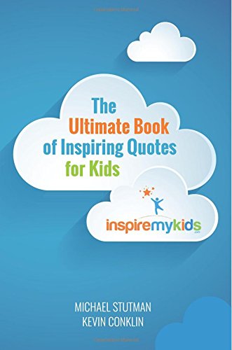 the ultimate book of inspiring quotes for kids