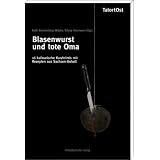 Blasenwurst und tote Oma: 16 Kulinarische Kurzkrimis mit Rezepten aus Sachsen-Anhaltvon "Silvija Hinzmann"
