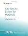 ICD-10-CM 2016 Expert for Hospitals: The Complete Official Code Set