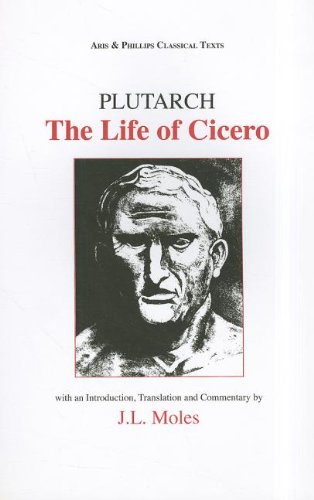 Plutarch: The Life of Cicero (Plutarch's Lives: Classical Texts)