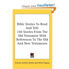 Bible Stories to Read and Tell: 150 Stories from the Old Testament with References to the Old and New Testaments