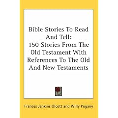 Bible Stories to Read and Tell: 150 Stories from the Old Testament with References to the Old and New Testaments