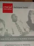 CRUCIAL CONVERSATIONS PARTICIPANT TOOLKIT (A Facilitated Process for Mastering Crucial Conversations)