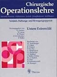 Chirurgische Operationslehre. Spezielle Anatomie, Indikationen, Technik, Komplikationen: Chirurgische Operationslehre, 10 Bde. in 12 Tl.-Bdn. u. 1 Erg.-Bd., Bd.10/1, Untere Extremität: Bd 10/1
