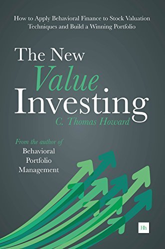 The New Value Investing: How to Apply Behavioral Finance to Stock Valuation Techniques and Build a Winning Portfolio by C. Thomas Howard (2015-02-02)