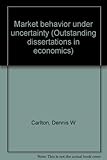 Market behavior under uncertainty