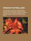 Swedish footballers: Olof Mellberg, Christian Wilhelmsson, Henrik Larsson, Fredrik Ljungberg, Zlatan Ibrahimovi, Tomas Brolin