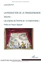 La production de la transcendance : Volume 1, Les origines de l'Homme et le créationnisme