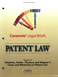 Casenote Legal Briefs: Patent Law - Keyed to Adelman, Radner, Thomas  Wegner