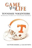 Game of My Life: Tennessee Vols: Memorable Stories of Tennessee Football (Game of My Life)