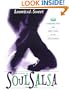 Learn to Dance the SoulSalsa: 17 Surprising Steps for Godly Living in the 21st Century