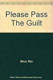 Please pass the guilt : a Nero Wolfe story