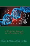Bioethics: A Christian Approach in a Pluralistic Age (Critical Issues in Bioethics)