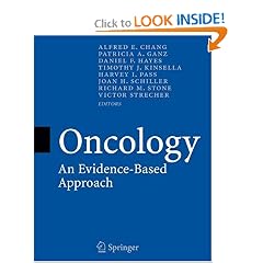 Oncology: An Evidence-Based Approach (Chang, Oncology) by Alfred E. Chang, Patricia A. Ganz, Daniel F. Hayes and Timothy Kinsella