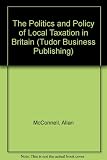 The politics and policy of local taxation in Britain