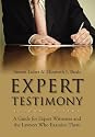 Expert Testimony: A Guide for Expert Witnesses and the Lawyers Who Examine Them