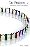 On Fraternity: Politics Beyond Liberty & Equality