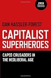 Capitalist Superheroes: Caped Crusaders in the Neoliberal Age