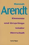 Elemente und Urspr&uuml;nge totaler Herrschaft - Antisemitismus, Imperialismus, Totalitarismus - Hannah Arendt