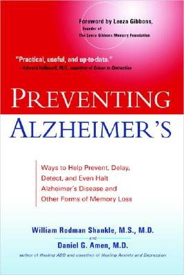 Preventing Alzheimer s: Ways to Help Prevent, Delay, Detect, and Even Halt Alzheimer s Disease and Otherforms of Memory Loss [PREVENTING ALZHEIMERS] [Paperback]