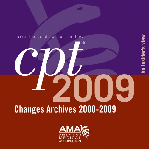 CPT 2009 Changes Archives 2000-2009: An Insiders View, 6-10 Users