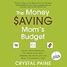 The Money Saving Mom's Budget: Slash Your Spending, Pay Down Your Debt, Streamline Your Life, and Save Thousands a Year