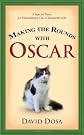 Making the Rounds with Oscar: The Inspirational Story of a Doctor, His Patients and a Very Special Cat