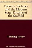 Dickens, violence and the modern state : dreams of the scaffold