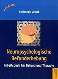 Neuropsychologische Befunderhebung: Arbeitsbuch f�r Befund und Therapie