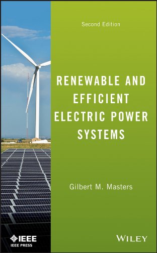 Renewable and Efficient Electric Power Systems, by Gilbert M. Masters