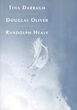 Tina Darragh, Douglas Oliver, Randolph Healy