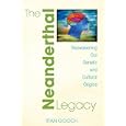 The Neanderthal Legacy: Reawakening Our Genetic and Cultural Origins by  Stan Gooch
