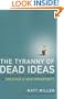 The Tyranny of Dead Ideas: Letting Go of the Old Ways of Thinking to Unleash a New Prosperity