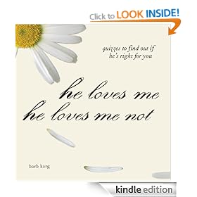 He Loves Me, He Loves Me Not: Quizzes to Find out if He's Right for you