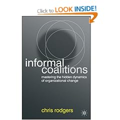 Informal Coalitions: Mastering the Hidden Dynamics of Organizational Change