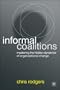 Informal Coalitions: Mastering the Hidden Dynamics of Organizational Change