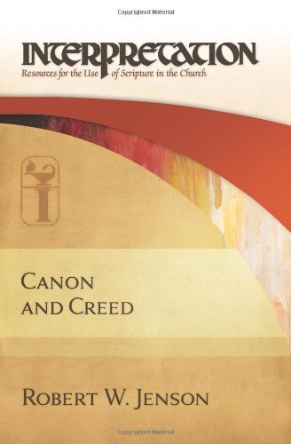 Canon and Creed (Interpretation) (Interpretation: Resources for the Use of Scripture in the Church)