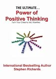 The Ultimate Power of Positive Thinking: Turn Your Dreams into Realities