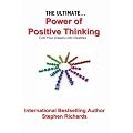 The Ultimate Power of Positive Thinking: Turn Your Dreams into Realities
