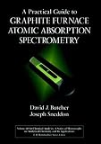 A Practical Guide to Graphite Furnace Atomic Absorption Spectrometry (Chemical Analysis: A Series of Monographs on Analytical Chemistry and Its Applications)