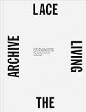 LACE: The Living Archive: Selected Publications & Print Ephemera from the LACE Archives 1978 - 2008