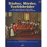 R�uber, M�rder, Teufelsbr�der: Die Kapergerbande 1649-1660 im ober�sterreichischen Alpenvorlandvon "Ober�sterreichisches..."