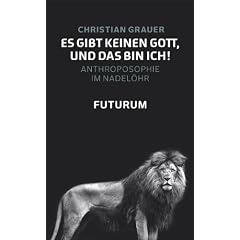 Es gibt keinen Gott, und das bin ich!: Anthroposophie im Nadel�hr